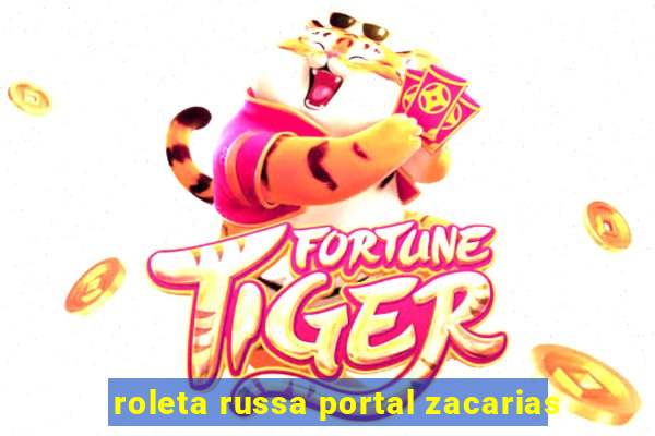 roleta russa portal zacarias